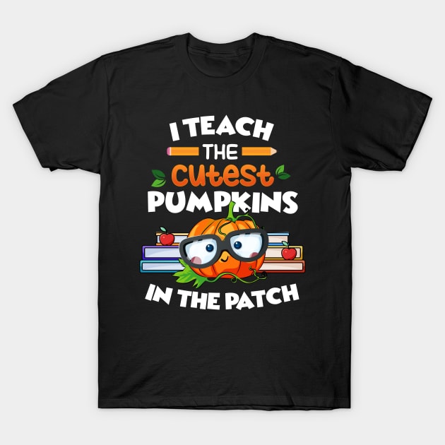 I Teach The Cutest Pumpkins In The Patch T-Shirt by pht